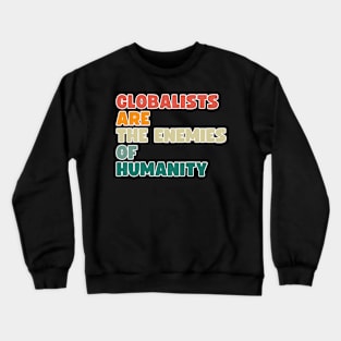 globalists are the enemies of humanity Crewneck Sweatshirt